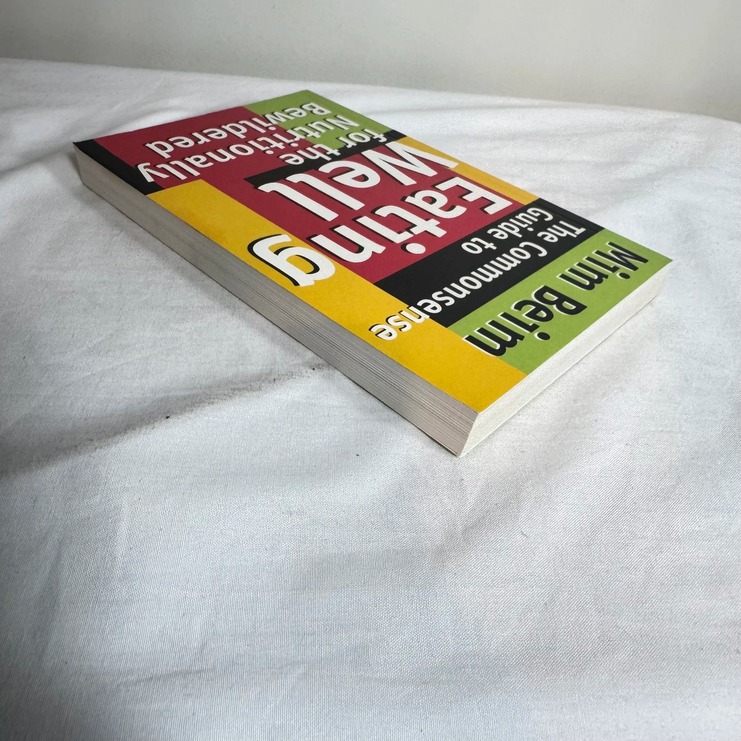 The Commonsense Guide to Eating Well for the Nutritionally Bewildered - Mim Beim