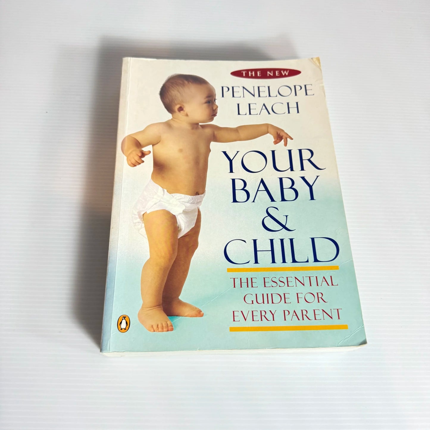 Your Baby & Child: The Essential Guide For Every Parent - Penelope Leach