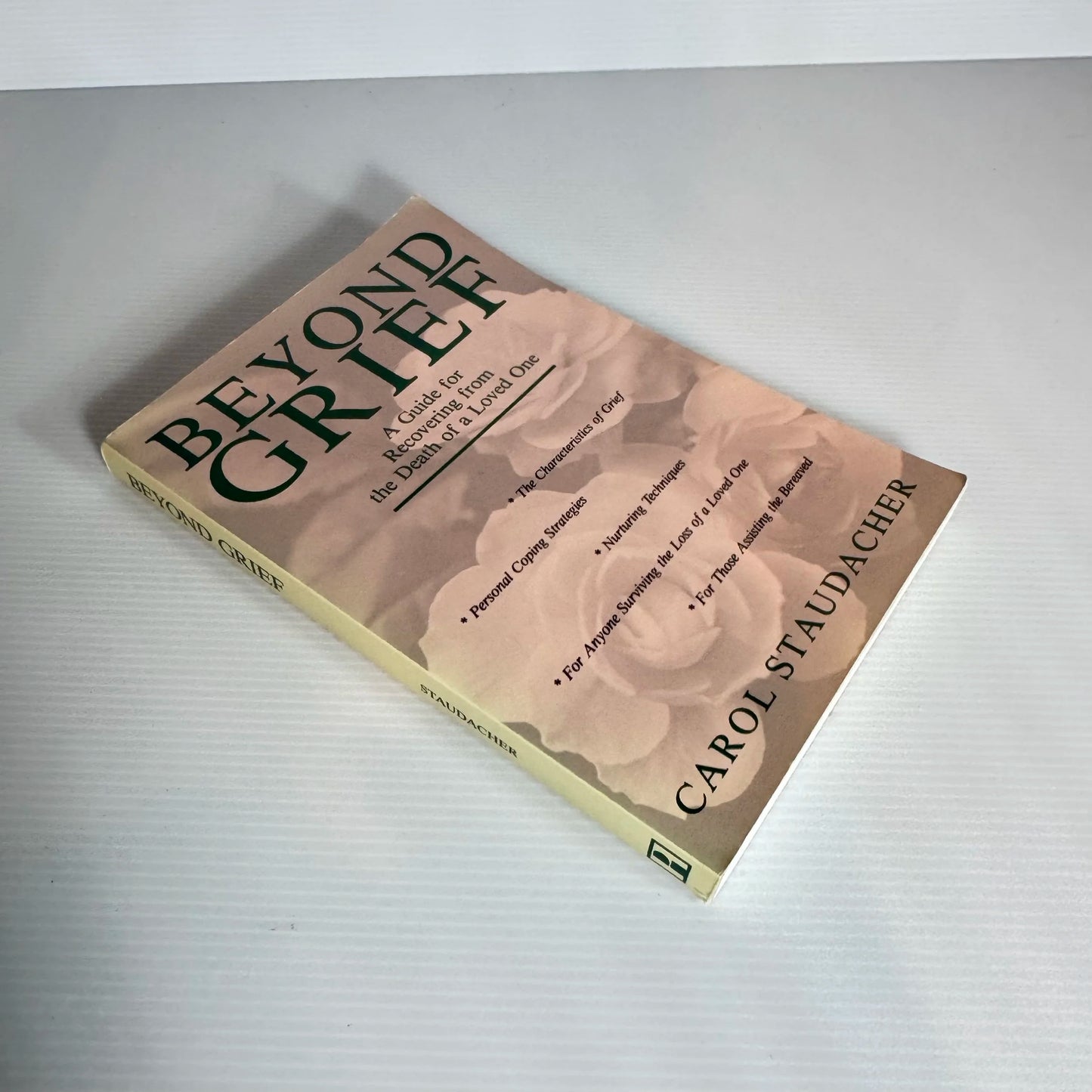 Beyond Grief: A Guide For Recovering From The Death Of A Loved One - Carol Staudacher
