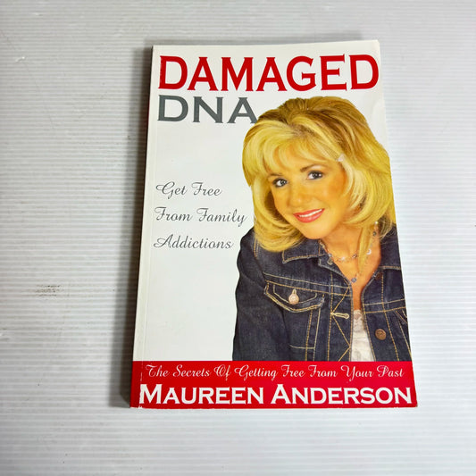 Damaged DNA : Get Free From Family Addictions - Maureen Anderson