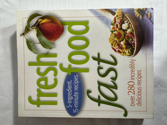 Fresh Food Fast :  5-Ingredient, 15-Minute Recipes