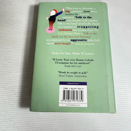 Talk to the Hand : The Utter Bloody Rudeness of Everyday Life - Lynne Truss