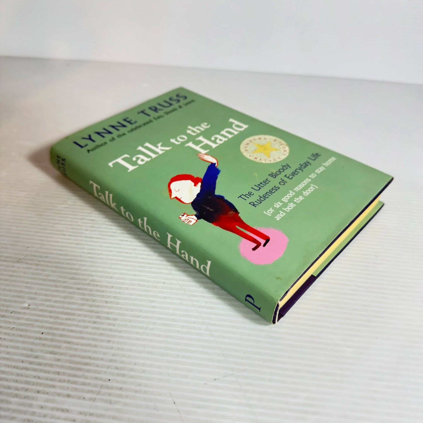 Talk to the Hand : The Utter Bloody Rudeness of Everyday Life - Lynne Truss