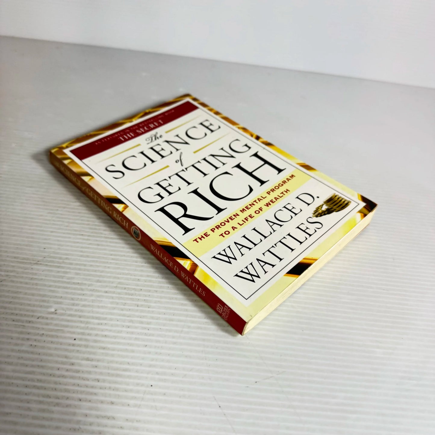 The Science of Getting Rich : The Proven Mental Program to A Life of Wealth - Wallace D. Wattles