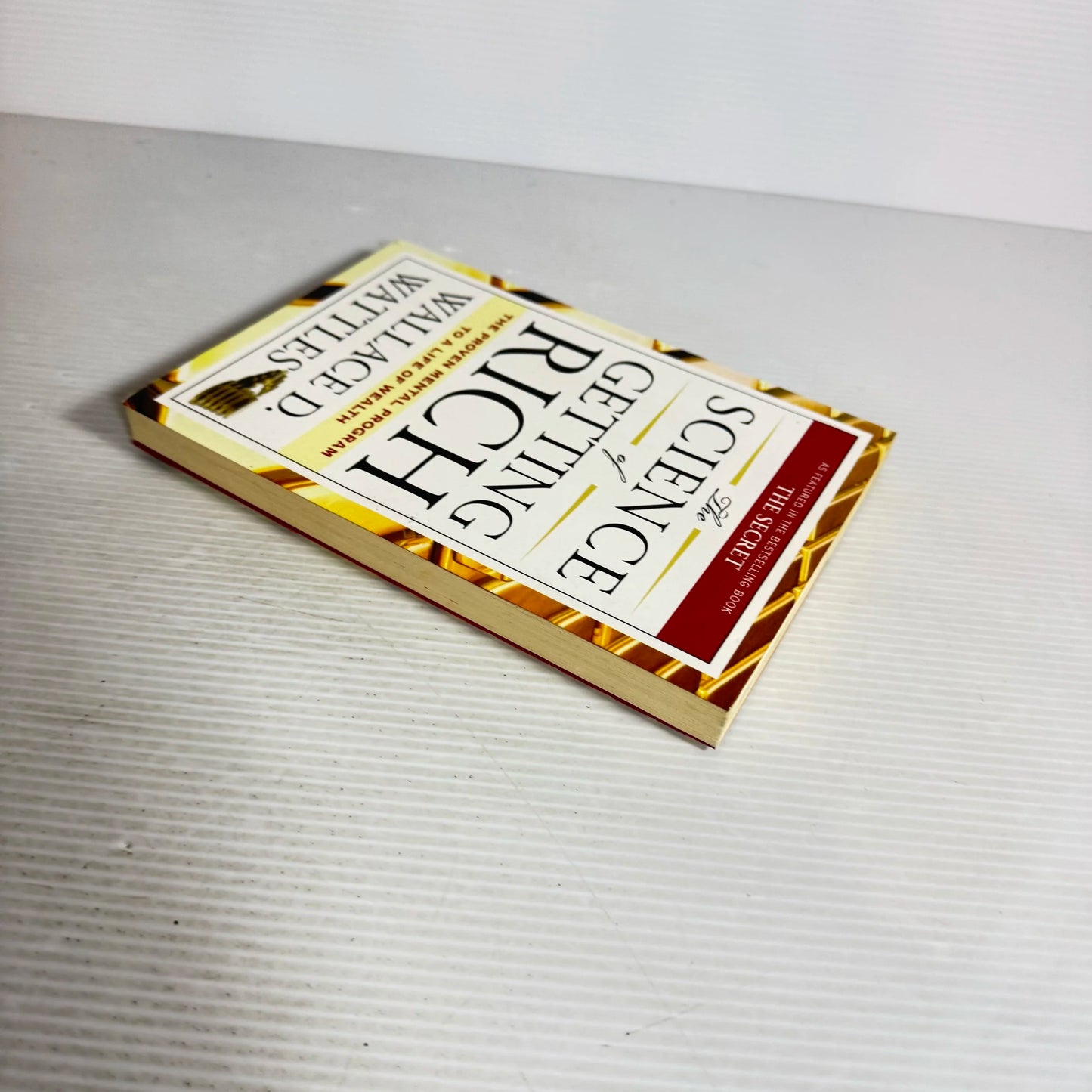 The Science of Getting Rich : The Proven Mental Program to A Life of Wealth - Wallace D. Wattles