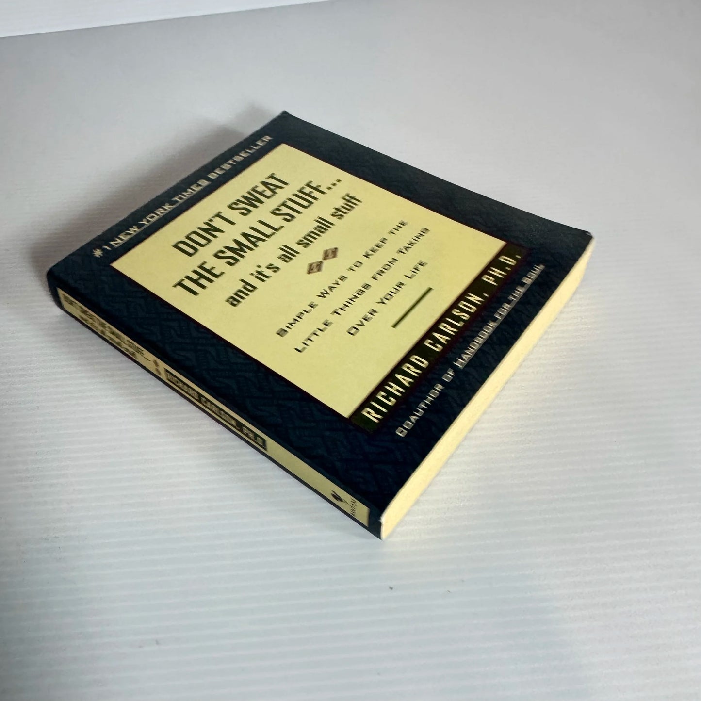 Don't Sweat The Small Stuff.... and It's All Small Stuff - Richard Carlson, Ph.D.