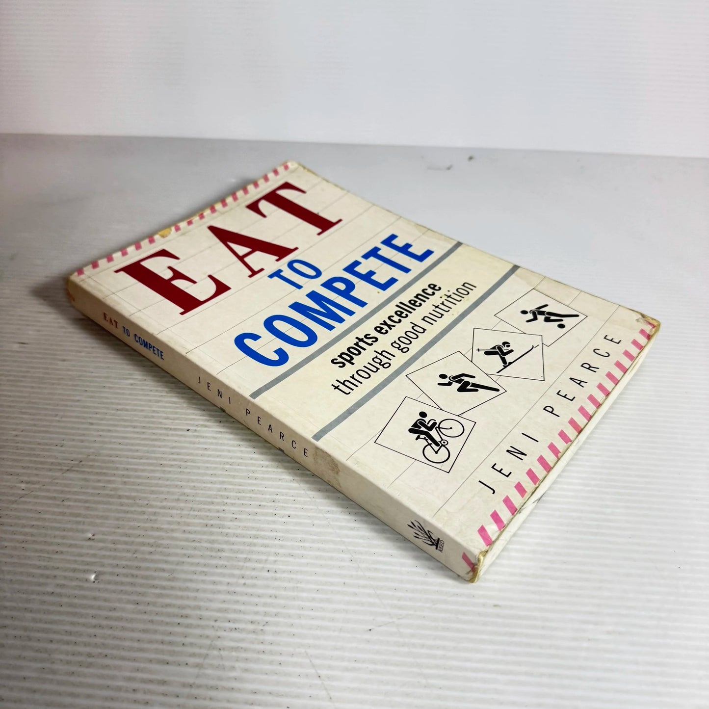 Eat To Compete : Sports Excellence Through Good Nutrition - Jeni Pearce