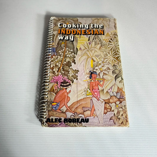 Cooking the Indonesian Way - Alec Robeau (Vintage 1977)