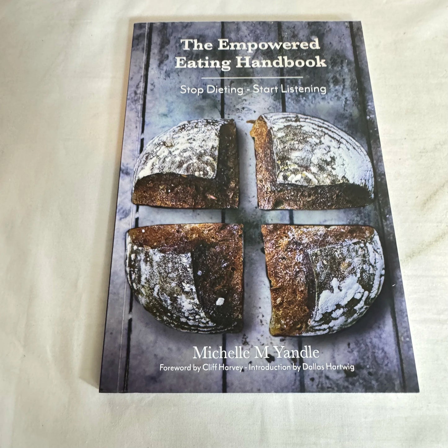 The Empowered Eating Handbook, Stop Dieting - Start Listening - Michelle M Yandle