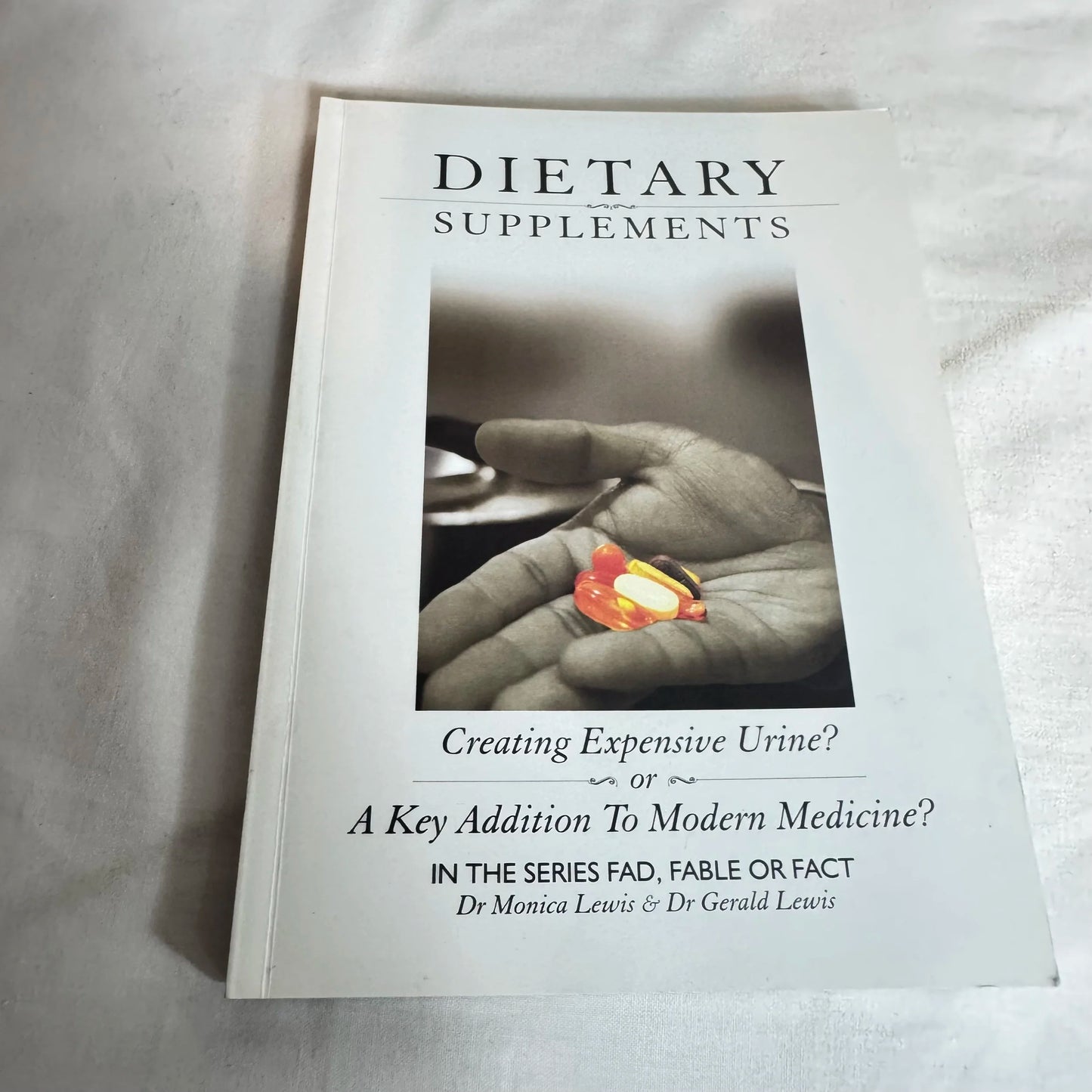 Dietary Supplements : Creating Expensive Urine? - Dr Monica Lewis & Dr Gerald Lewis