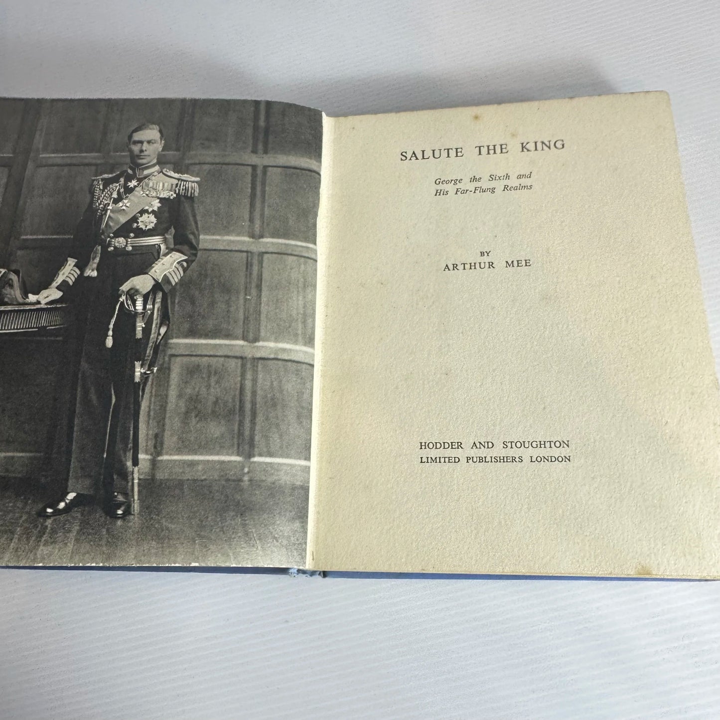 Salute The King : George the Sixth and His Far-Flung Realms - Arthur Mee (Vintage First Edition 1957)