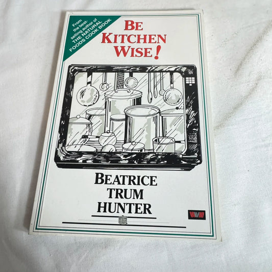 Be Kitchen Wise - Beatrice Trum Hunter