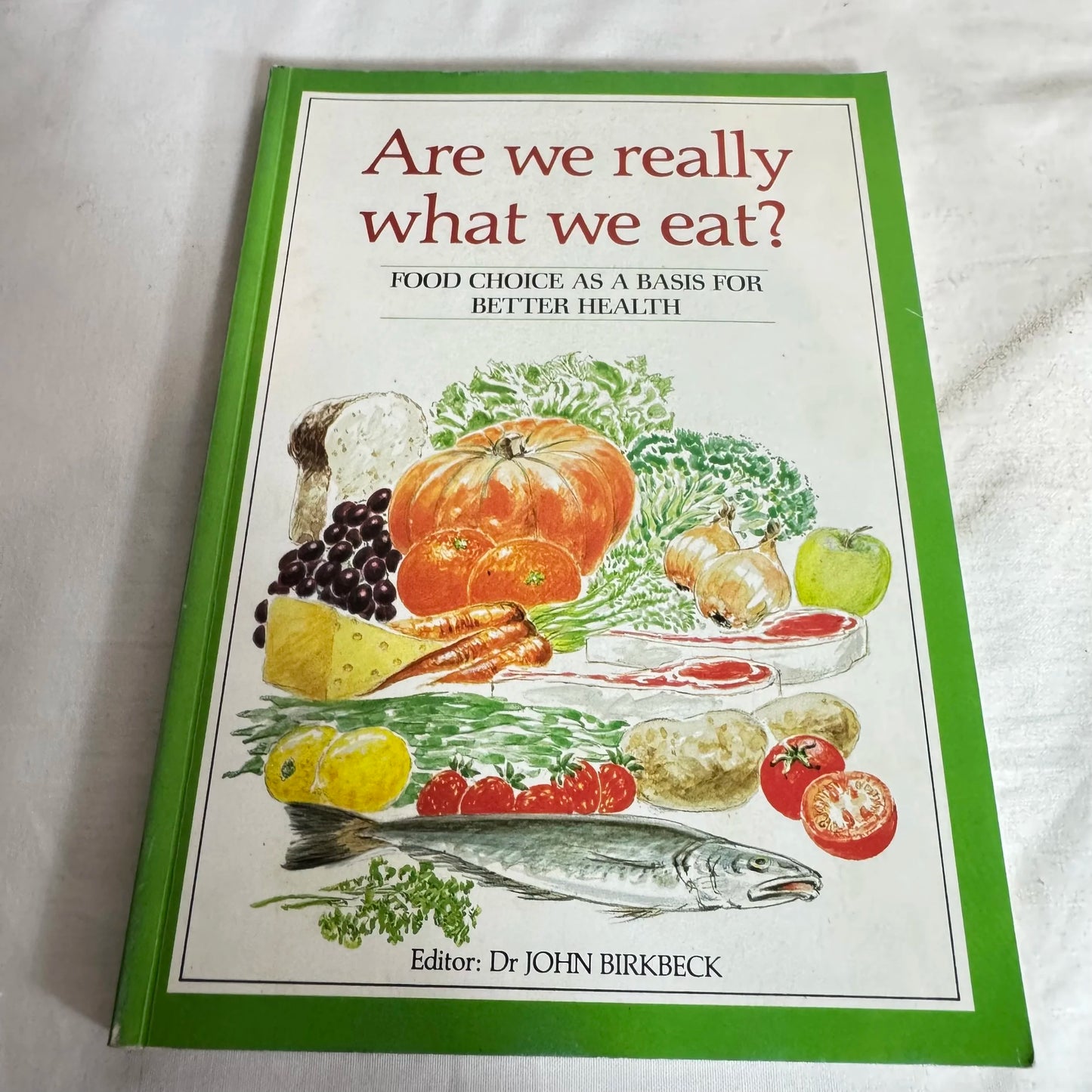 Are we Really What We Eat? - Dr John Birkbeck (Vintage 1987)