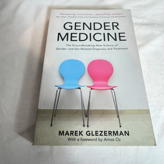 Gender Medicine : The Groundbreaking New Science of Gender and Sex-Related Diagnosis and Treatment - Marek Glezerman, with a foreword by Amos Oz
