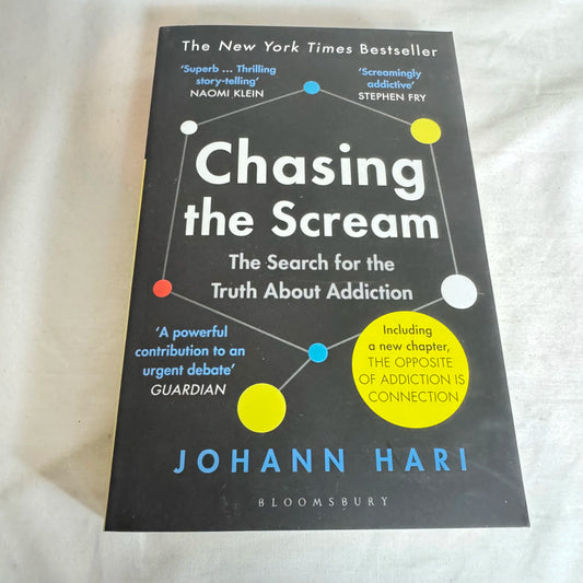 Chasing the Scream : The Search for the Truth About Addiction - Johann Hari