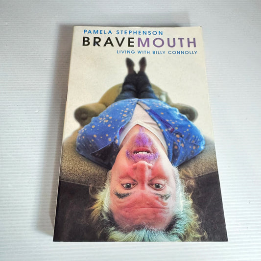 Brave Mouth : Living with Billy Connolly - Pamela Stephenson