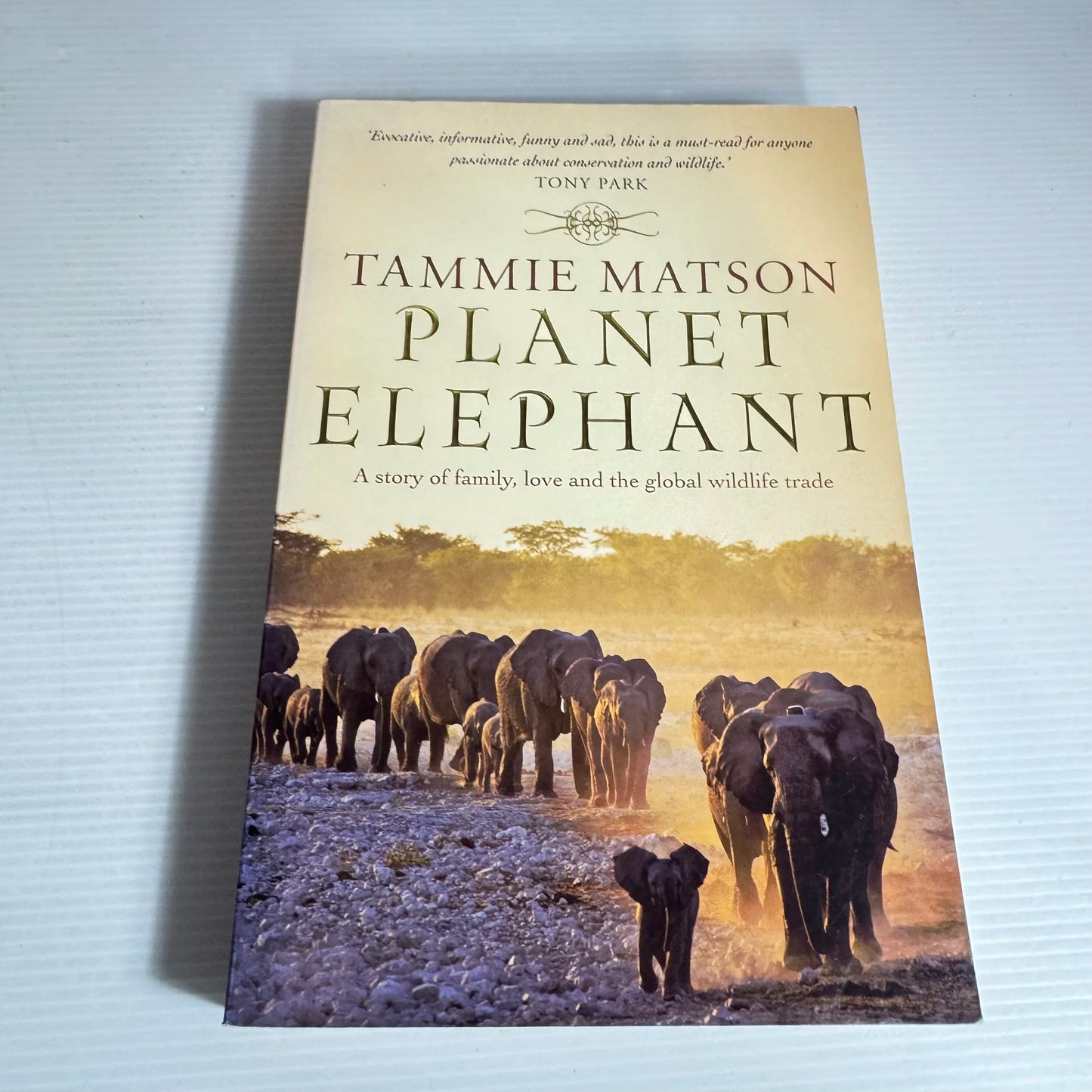 Planet Elephant : A Story of Family, Love and the Global Wildlife Trade - Tammie Matson