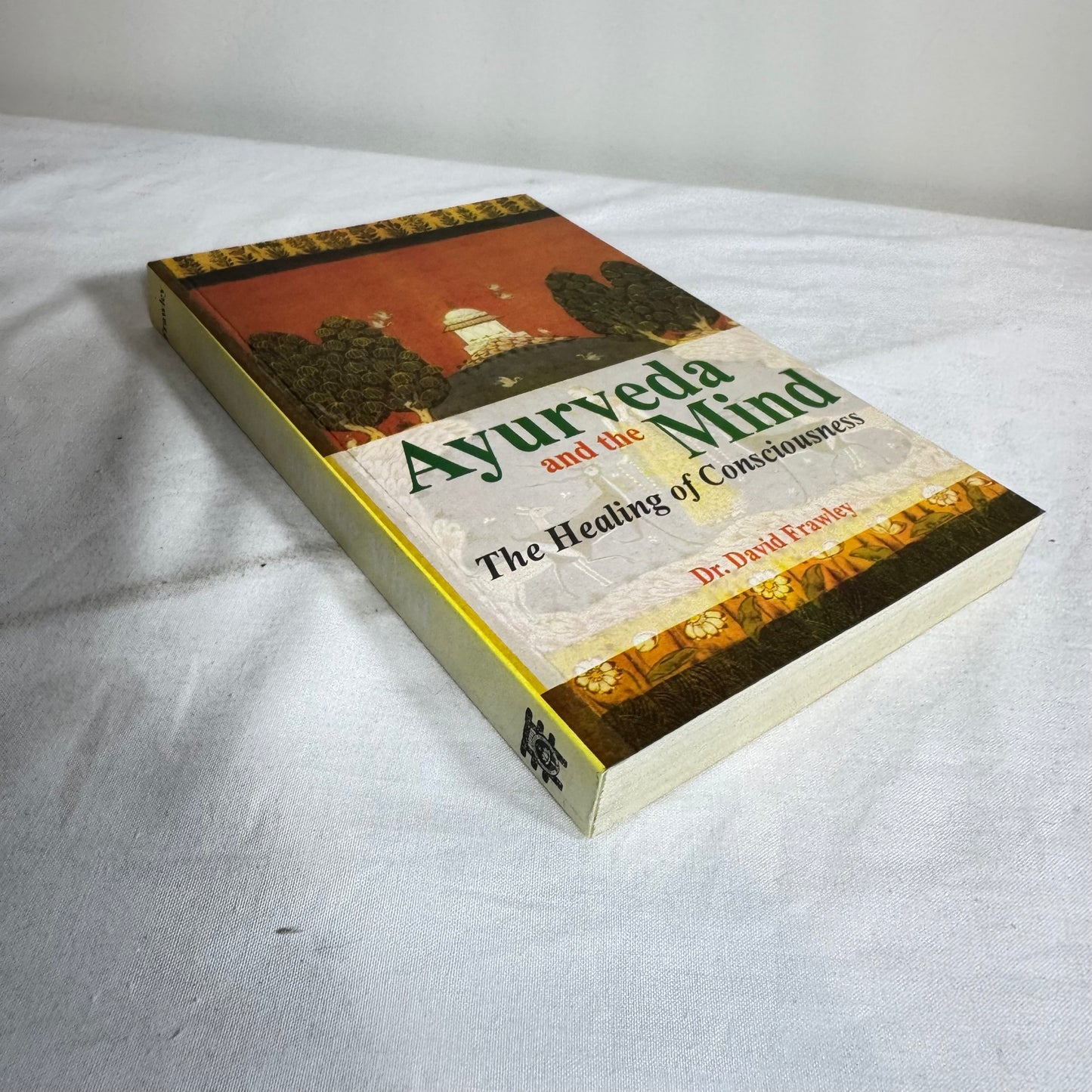 Ayurveda and the Mind: The Healing of Consciousness - Dr David Frawley