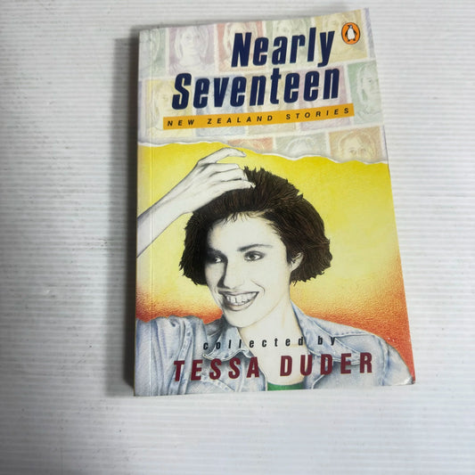 Nearly Seventeen : New Zealand Stories - Tessa Duder
