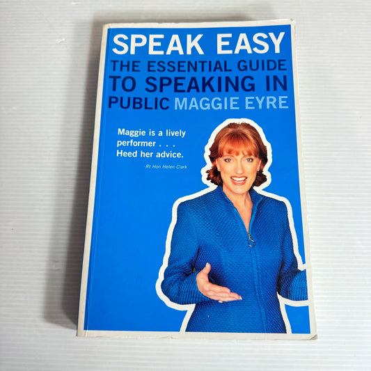 Speak Easy : The Essential Guide to Speaking in Public - Maggie Eyre