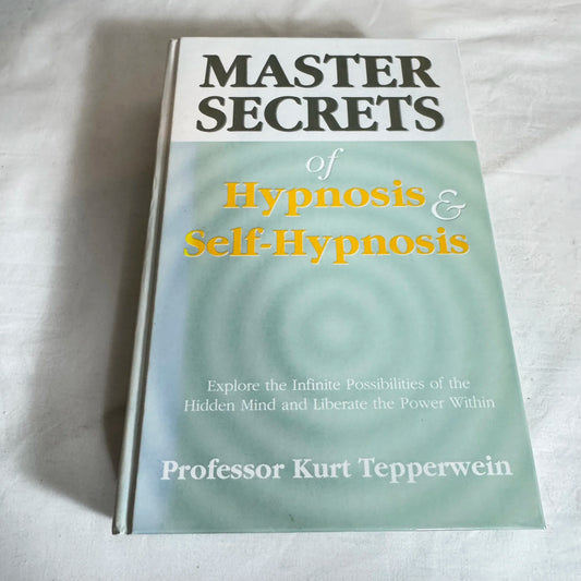 Master Secrets of Hypnosis & Self-Hypnosis - Prof. Kurt Tepperwein