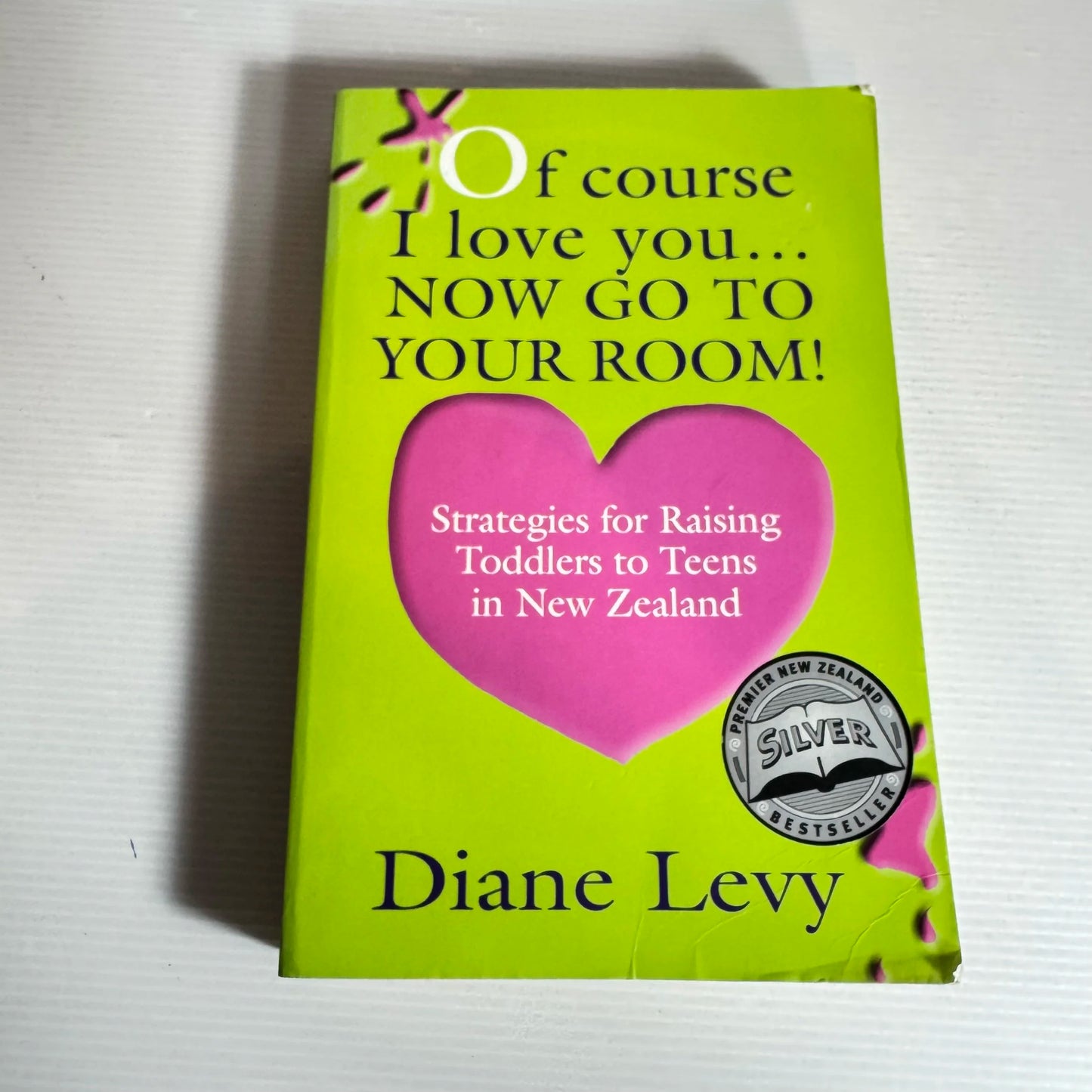 Of Course I Love You... Now Go To Your Room! - Diane Levy