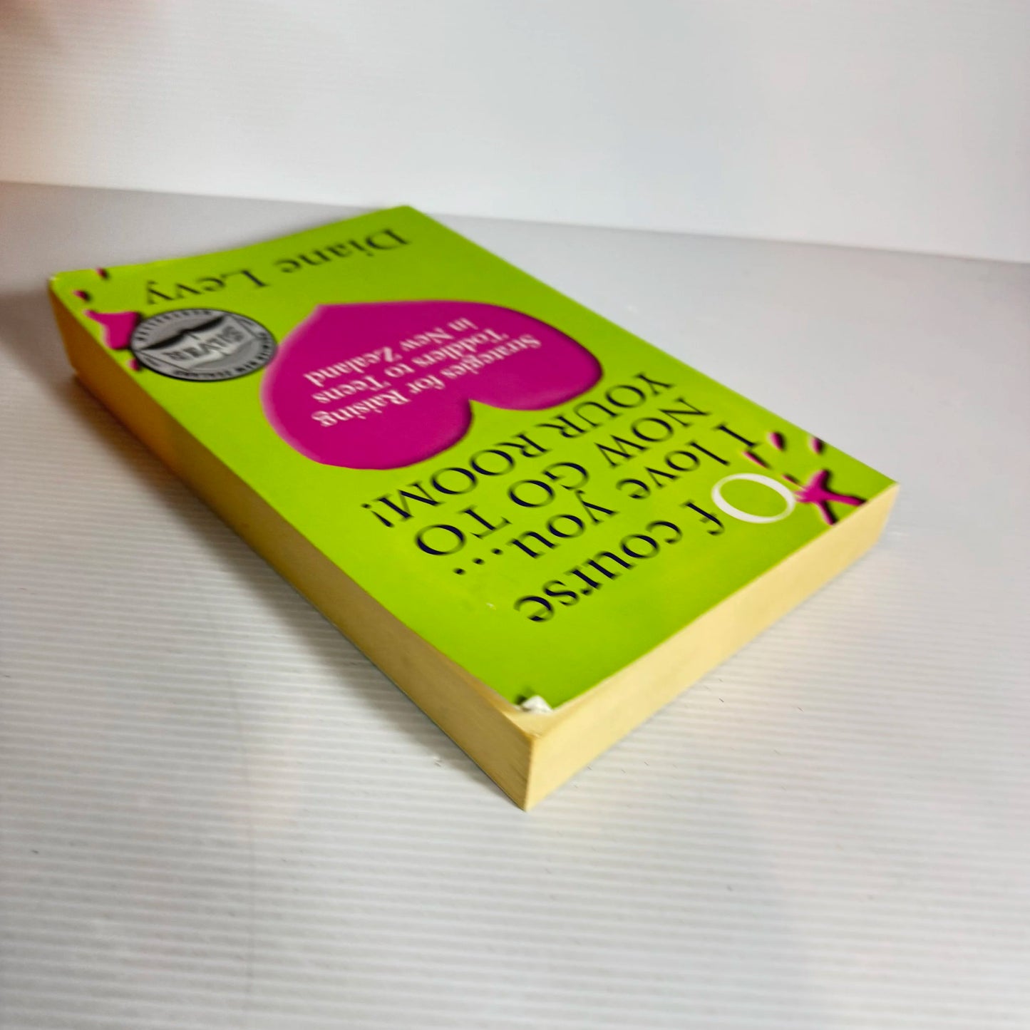 Of Course I Love You... Now Go To Your Room! - Diane Levy