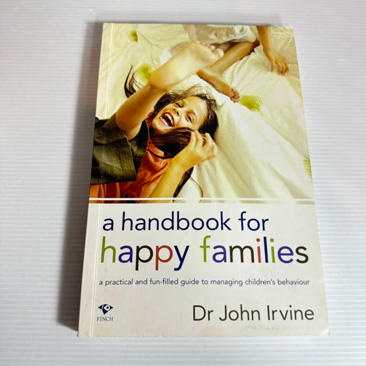 A Handbook For Happy Families - Dr John Irvine