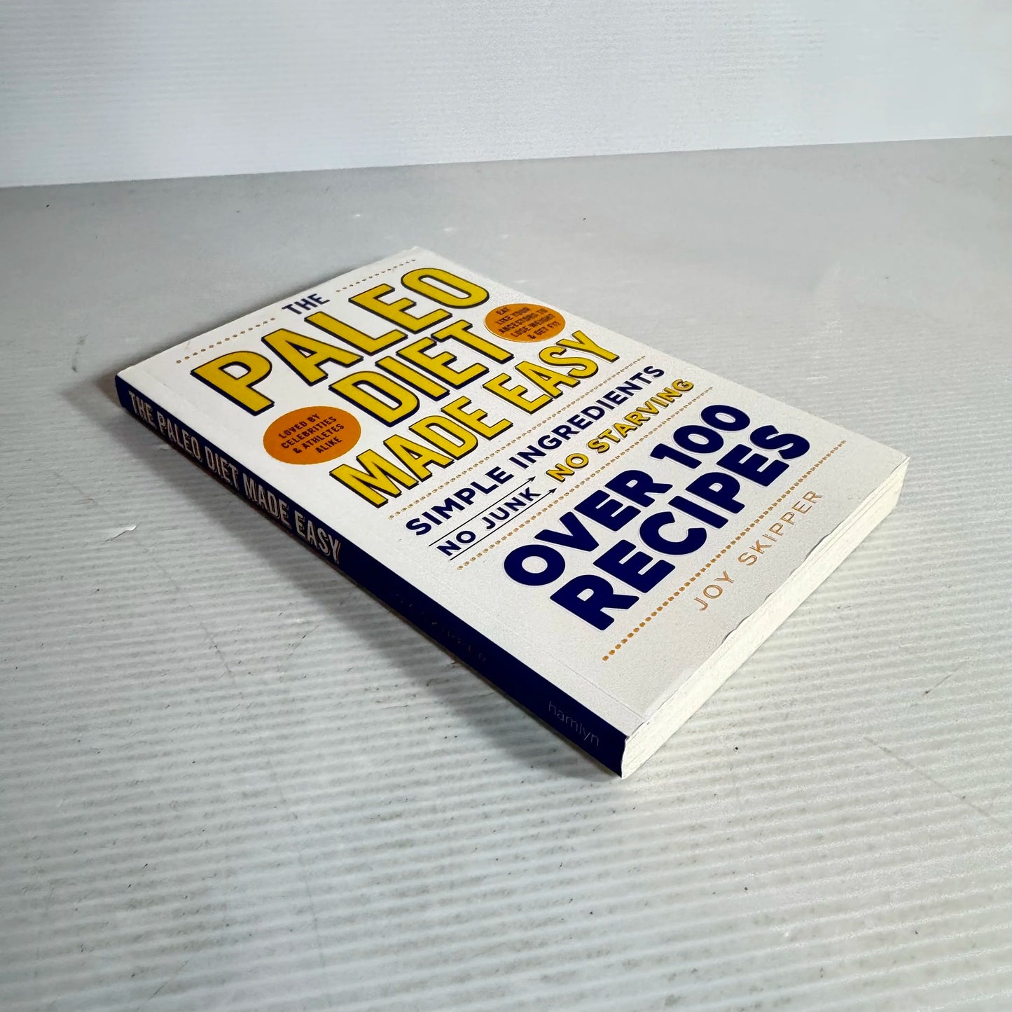 The Paleo Diet Made Easy : Simple Ingredients : No Junk : No Starving - Joy Skipper