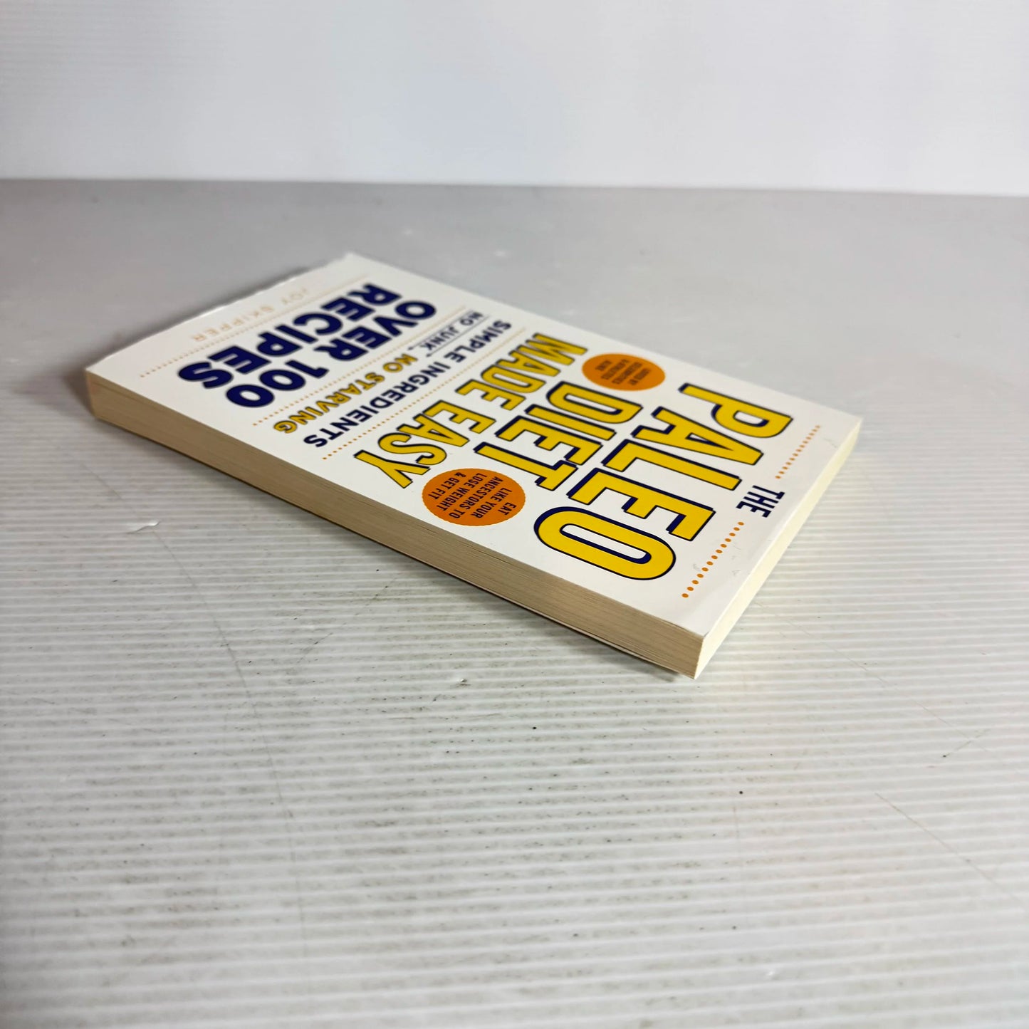 The Paleo Diet Made Easy : Simple Ingredients : No Junk : No Starving - Joy Skipper