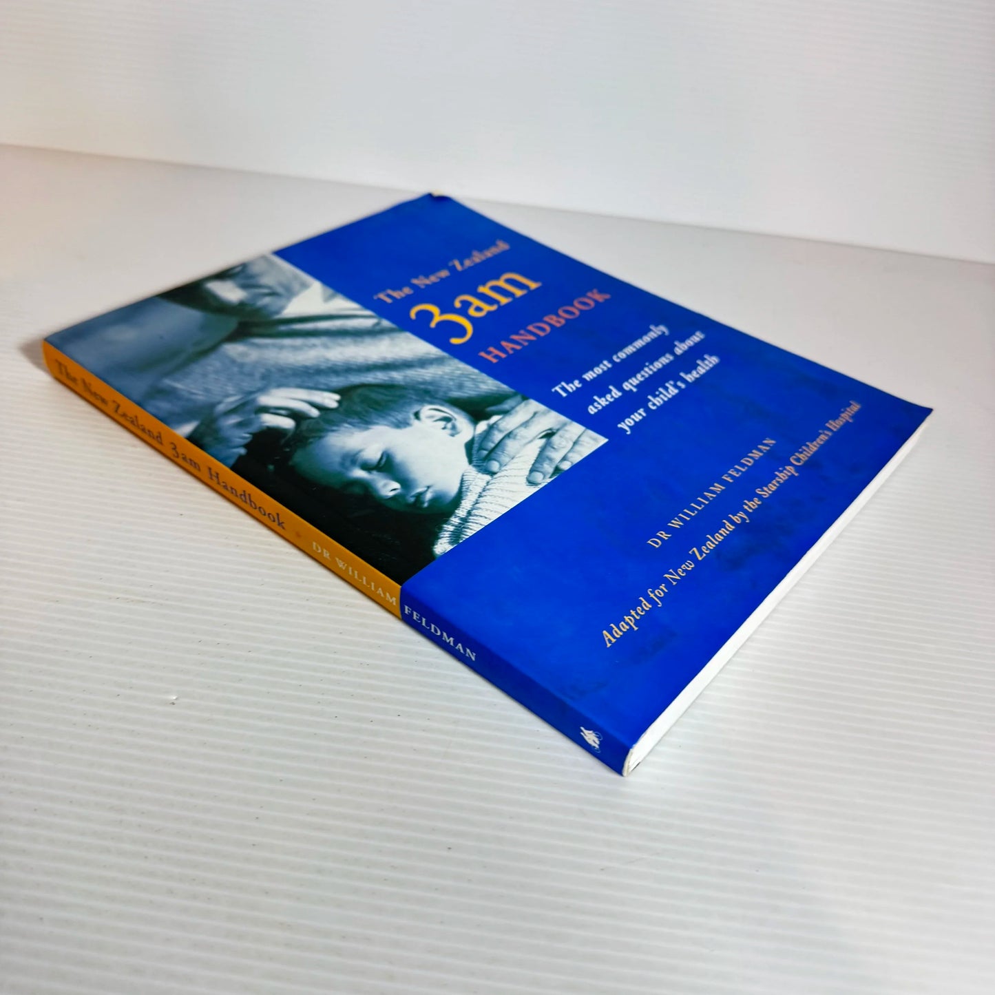The New Zealand 3am Handbook : The Most Commonly Asked Questions About Your Child's Health - Dr William Feldman