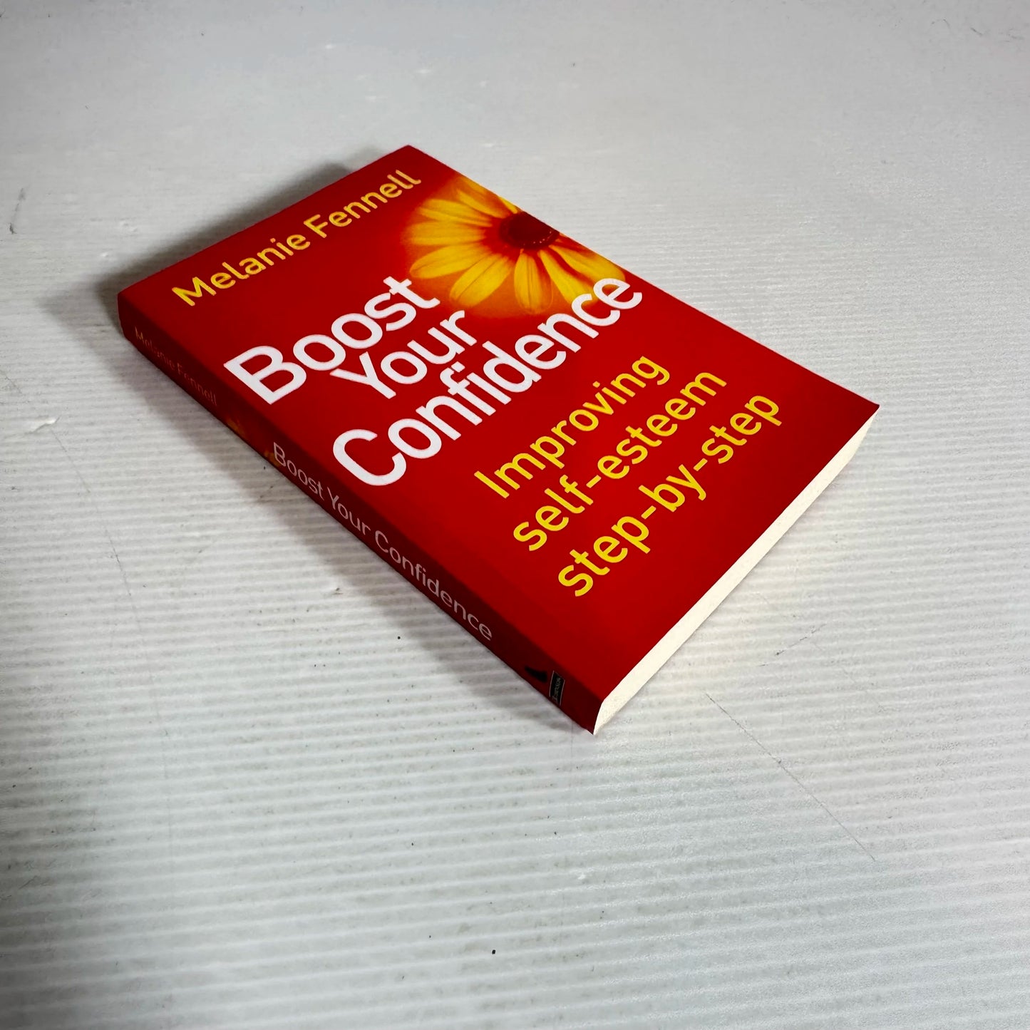 Boost Your Confidence : Improving Self-Esteem Step-By-Step - Melanie Fennell