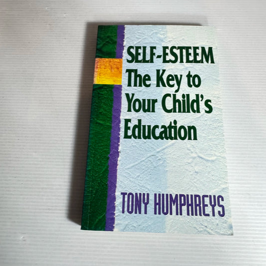 Self-Esteem : The Key to Your Child's Education - Tony Humphreys