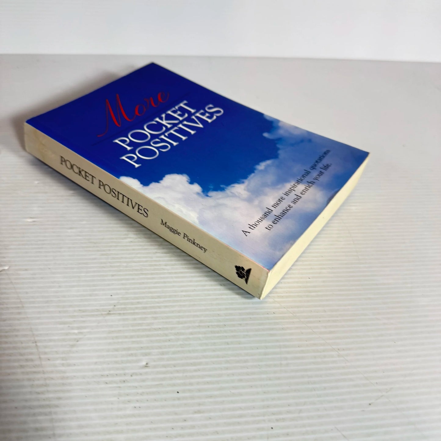 More Pocket Positives : A Thousand More Inspirational Quotations to Enhance and Enrich Your Life