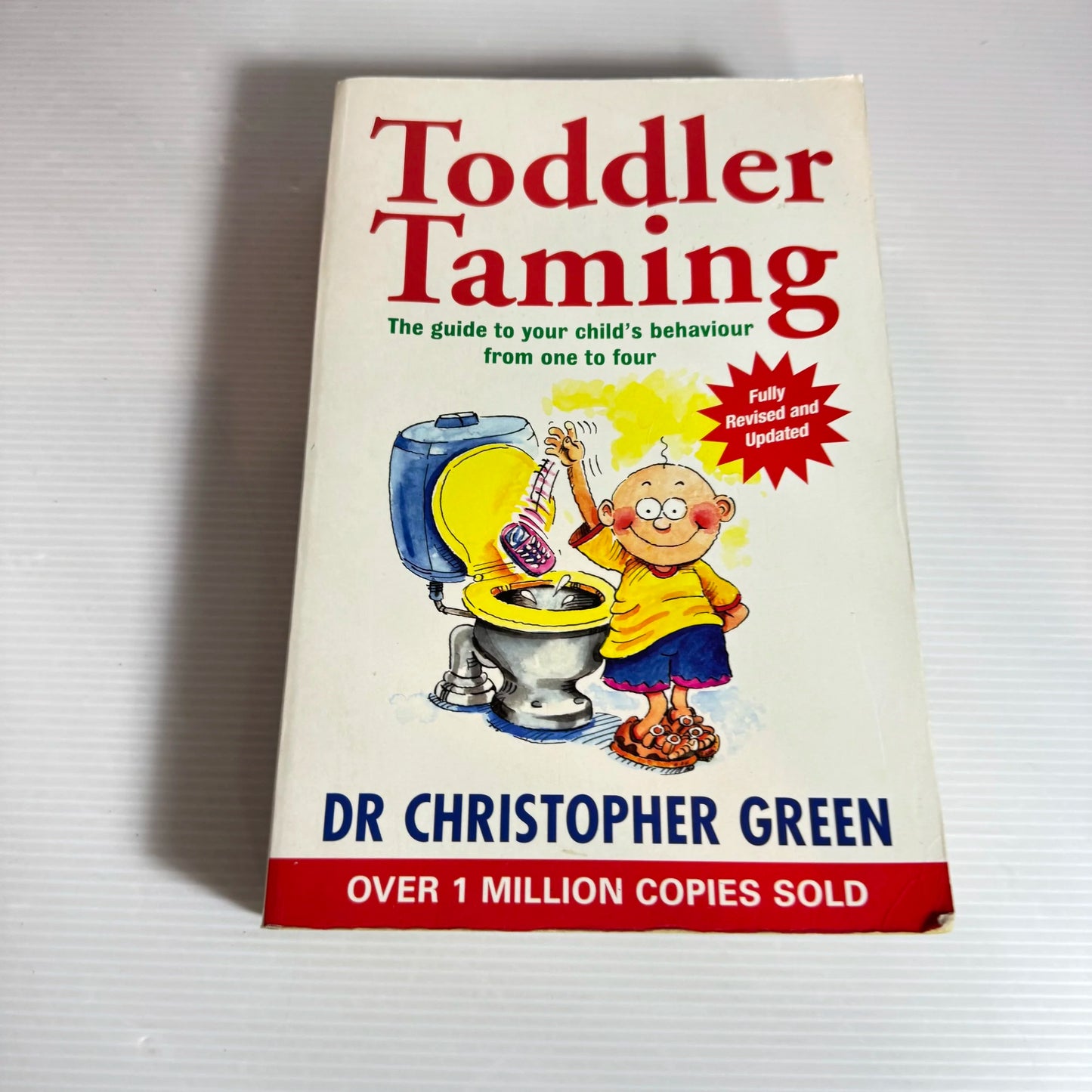 Toddler Taming : The Guide To Your Child's Behaviour from One to Four - Dr Christopher Green