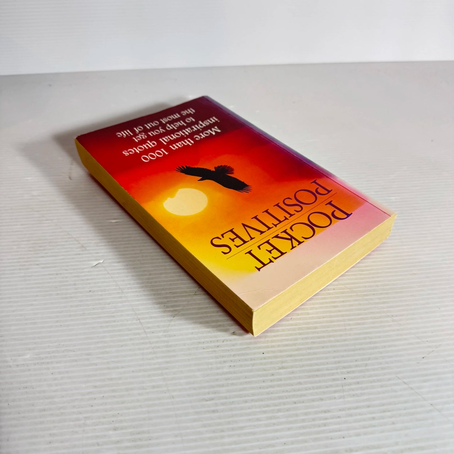 Pocket Positives : More than 100 Inspirational Quotes to Help You Get the Most out of Life