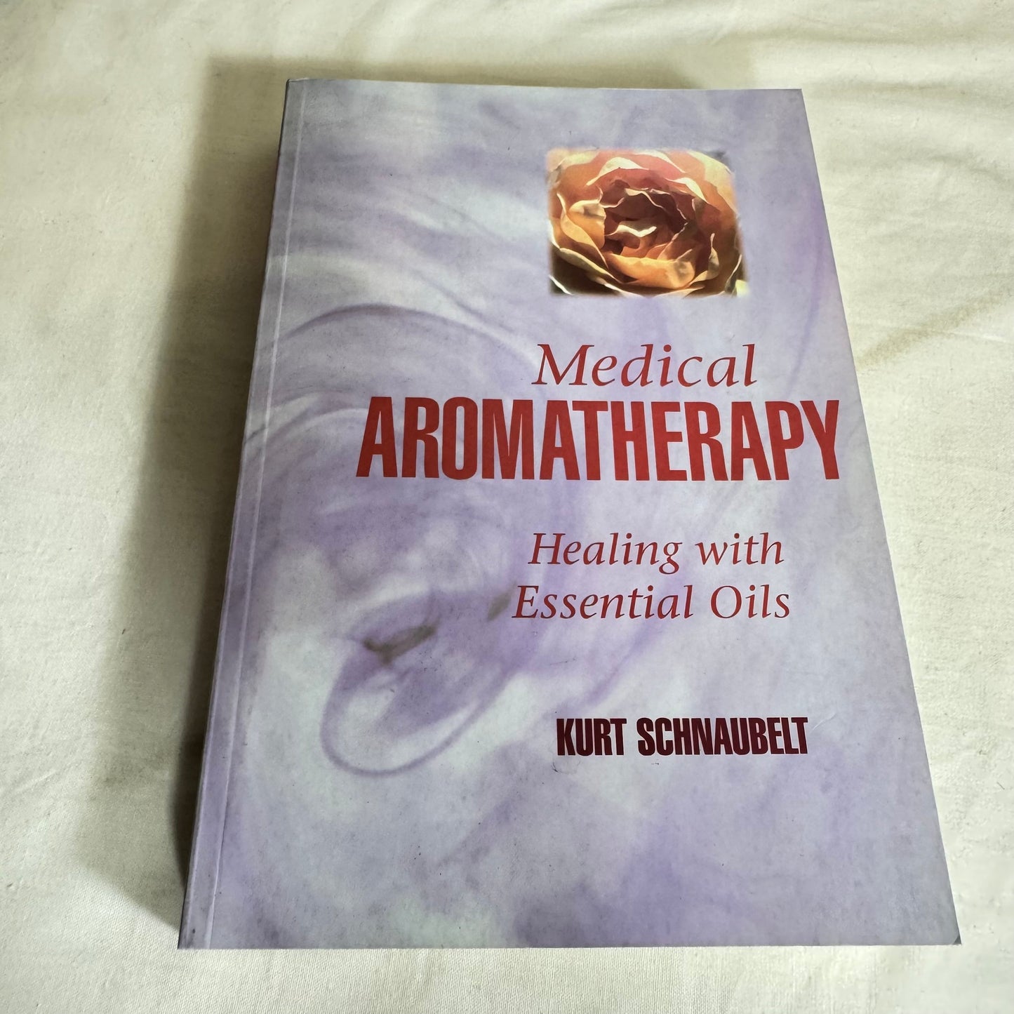 Medical Aromatherapy :Healing with Essential Oils - Kurt Schnaubelt