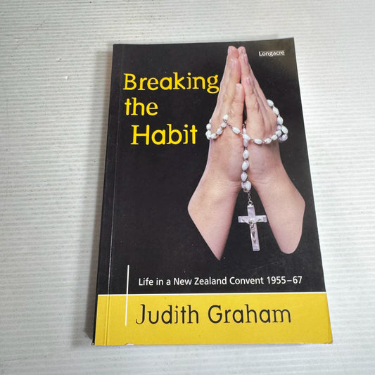 Breaking the Habit : Life In a New Zealand Convent 1955-67 - Judith Graham