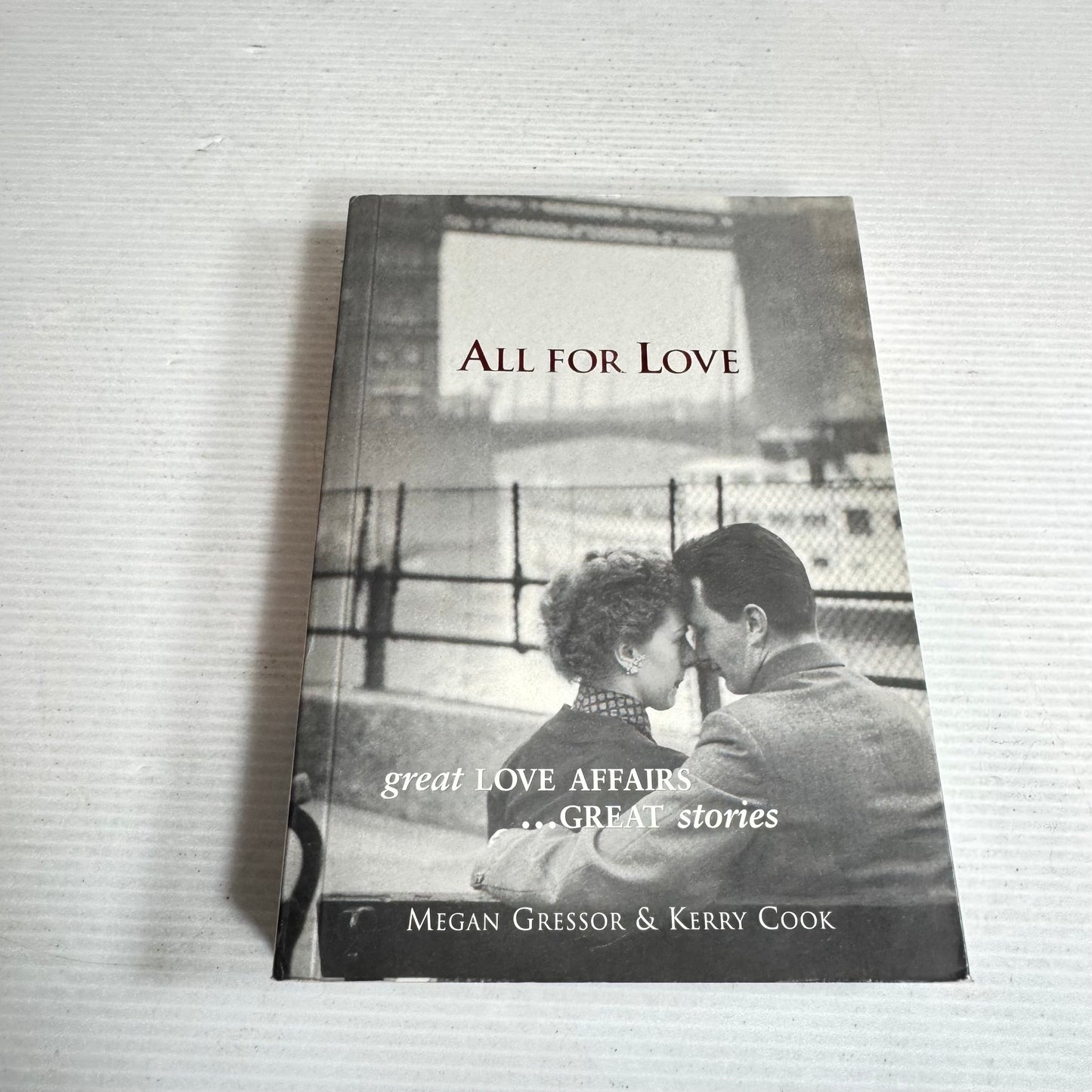All For Love : Great Love Affairs.... Great Stories - Megan Gressor & Kerry Cook