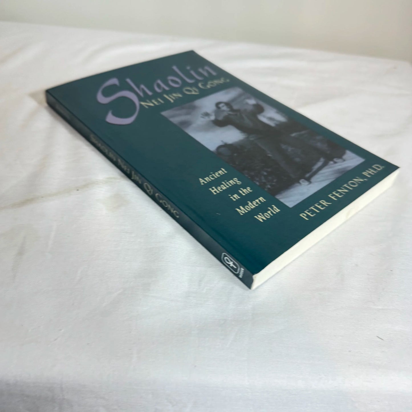 Shaolin Nei Jin Qi Gong : Ancient Healing in the Modern World - Peter Fenton, PHD