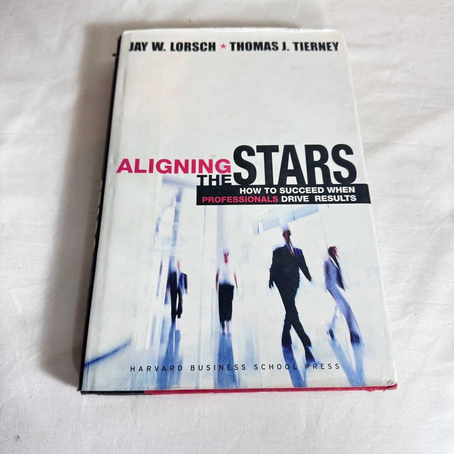 Aligning The Stars : How To Succeed When Professionals Drive Results