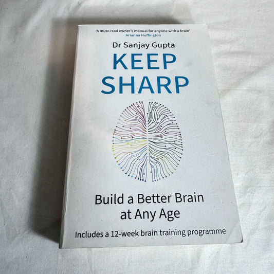 Keep Sharp : Build a Better Brain at Any Age - Dr Sanjay Gupta