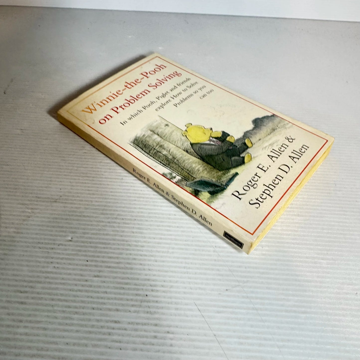 Winnie-the-Pooh on Problem Solving : In Which Pooh, Piglet and Friends explore How to Solve Problems so you can too - Roger E. Allen & Stephen D. Allen