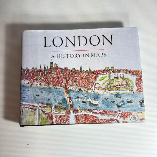 London : A History In Maps - Peter Barber