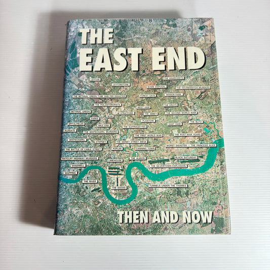 The East End : Then And Now - Edited by Winston G. Ramsey