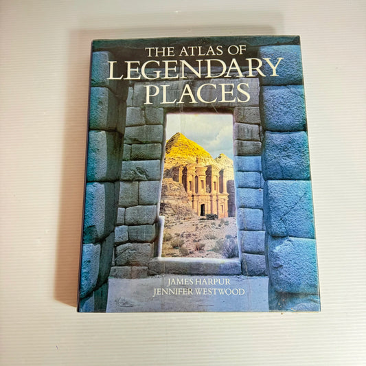 The Atlas of Legendary Places - James Harpur & Jennifer Westwood