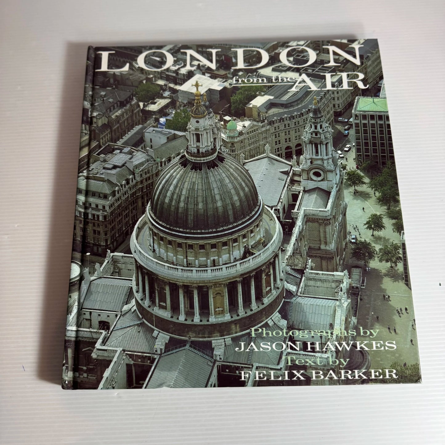 London From The Air - Photographs by Jason Hawkes / Text by Felix Barker