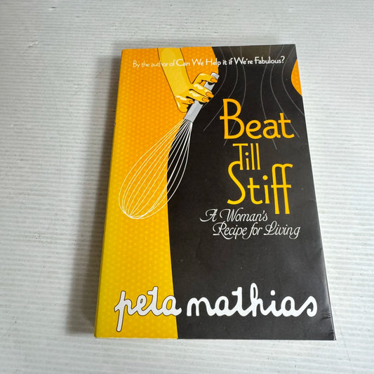 Beat Till Stiff: A Women's Recipe For Living - Peta Mathias
