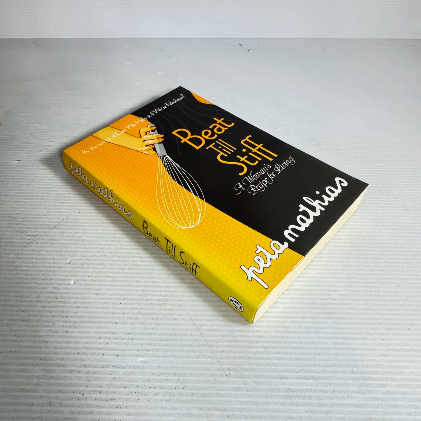 Beat Till Stiff: A Women's Recipe For Living - Peta Mathias