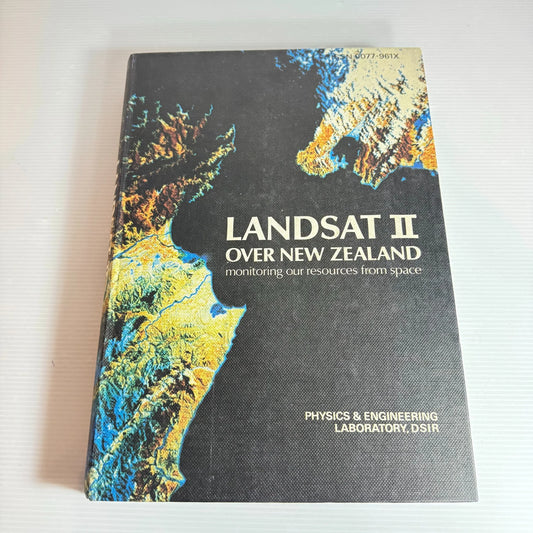 LANDSAT II over New Zealand : Monitoring our Resources from Space - P.J. Ellis, I.L. Thomas, and M. J. McDonell (Vintage 1978)